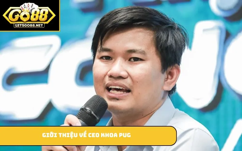 CEO Khoa Pug Giới thiệu về CEO Khoa Pug